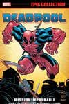 Deadpool Epic Collection: Mission Improbable (Trade Paperback) cover