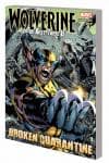 Wolverine: The Best There Is: Broken Quarantine (Trade Paperback) cover