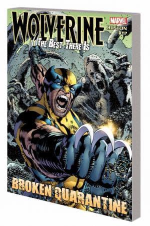 Wolverine: The Best There Is: Broken Quarantine (Trade Paperback)