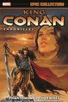 King Conan Chronicles Epic Collection: Phantoms And Phoenixes (Trade Paperback) cover