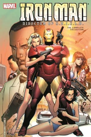 IRON MAN: DIRECTOR OF S.H.I.E.L.D. - THE COMPLETE COLLECTION TPB (Trade Paperback)