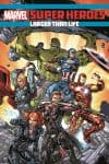 Marvel Super Heroes: Larger Than Life (Trade Paperback) cover