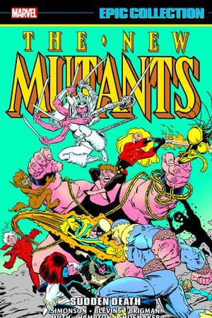 New Mutants Epic Collection: Sudden Death  (Trade Paperback)