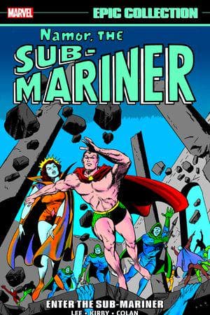 Namor, The Sub-Mariner Epic Collection: Enter The Sub-Mariner (Trade Paperback)