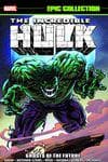 Incredible Hulk Epic Collection: Ghosts of the Future (Trade Paperback) cover