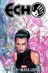 Echo: The Saga Of Maya Lopez (Trade Paperback) cover