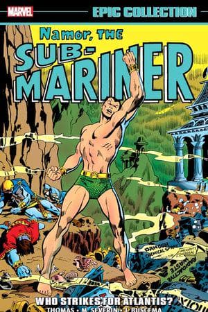 Namor, The Sub-Mariner Epic Collection: Who Strikes For Atlantis? (Trade Paperback)