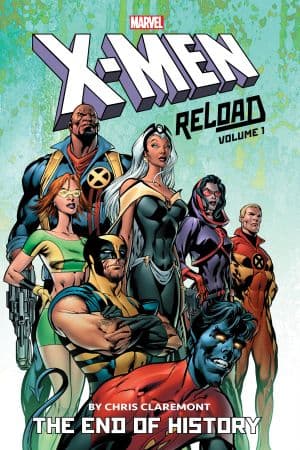 X-Men: Reload By Chris Claremont Vol. 1 - The End of History (Trade Paperback)